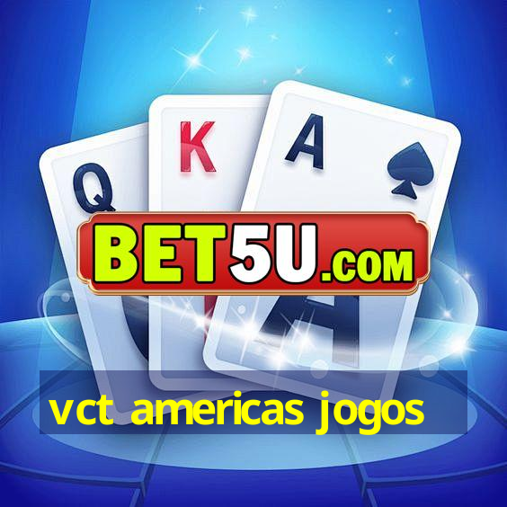 vct americas jogos